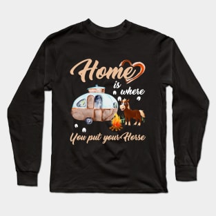Home Is Where You Put Your Horse T-shirt Long Sleeve T-Shirt